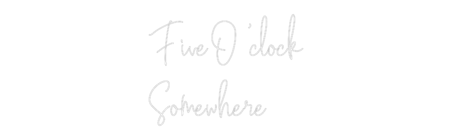 Custom Neon Text - Five O’clock
...