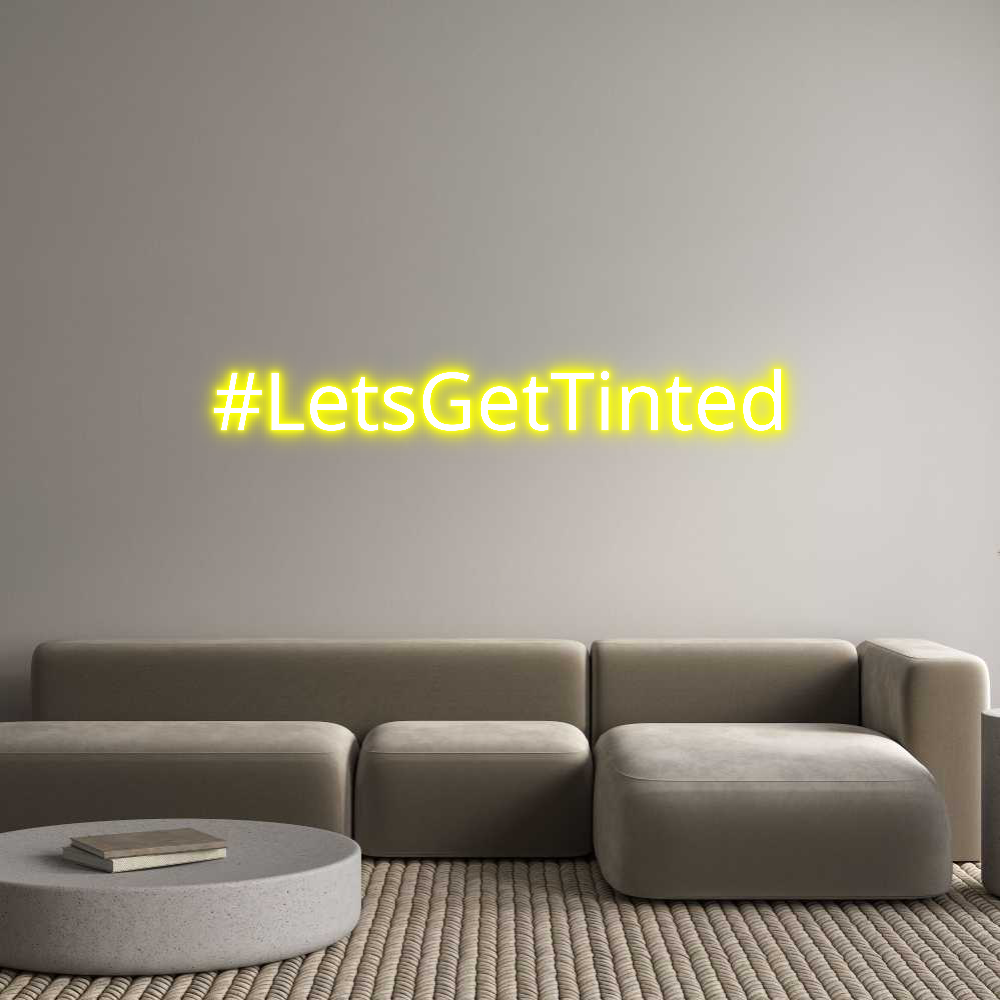 Custom Neon Text - #LetsGetTinted