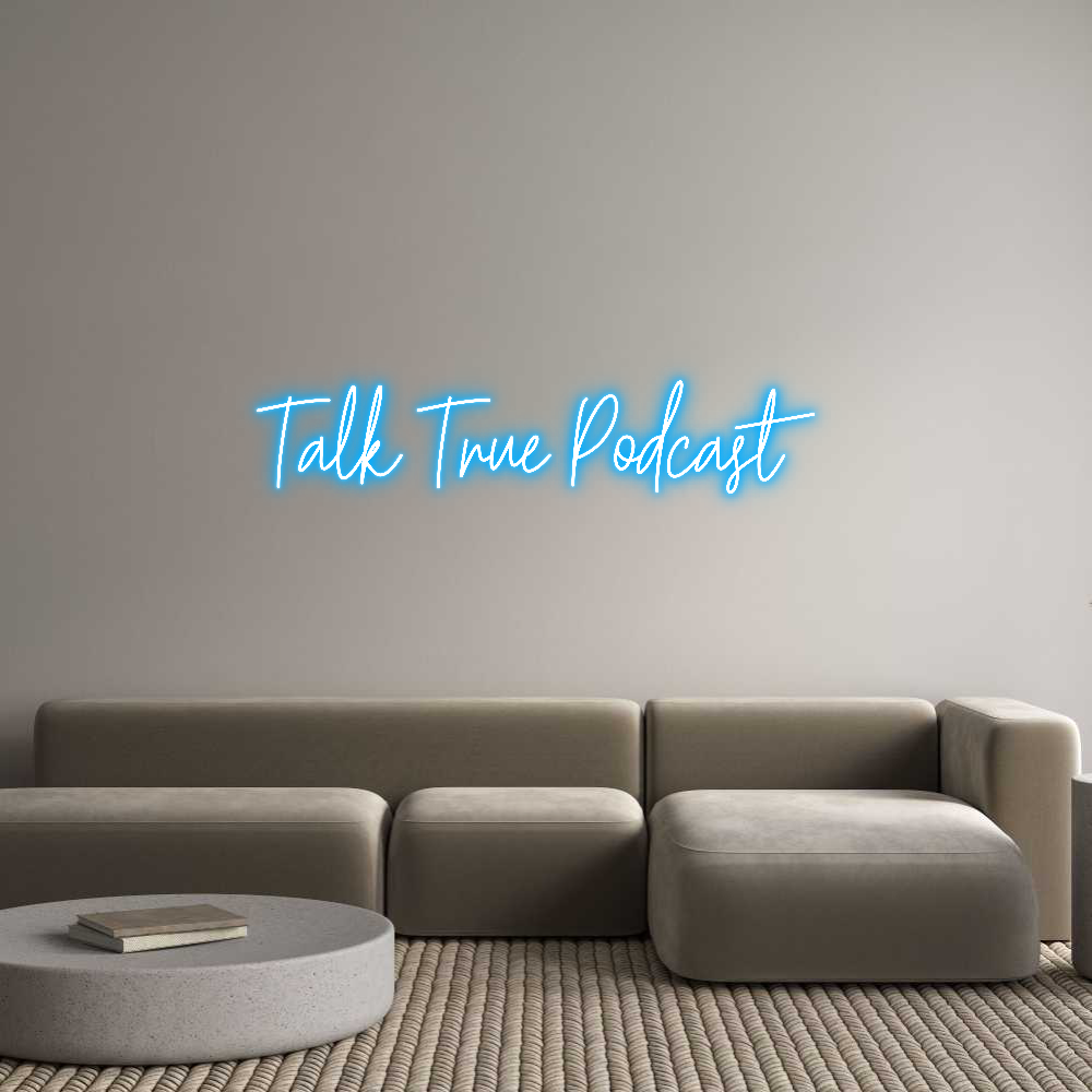 Custom Neon Text - Talk True Pod...