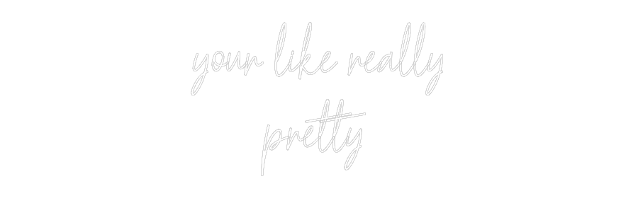 Custom Neon Text - your like rea...