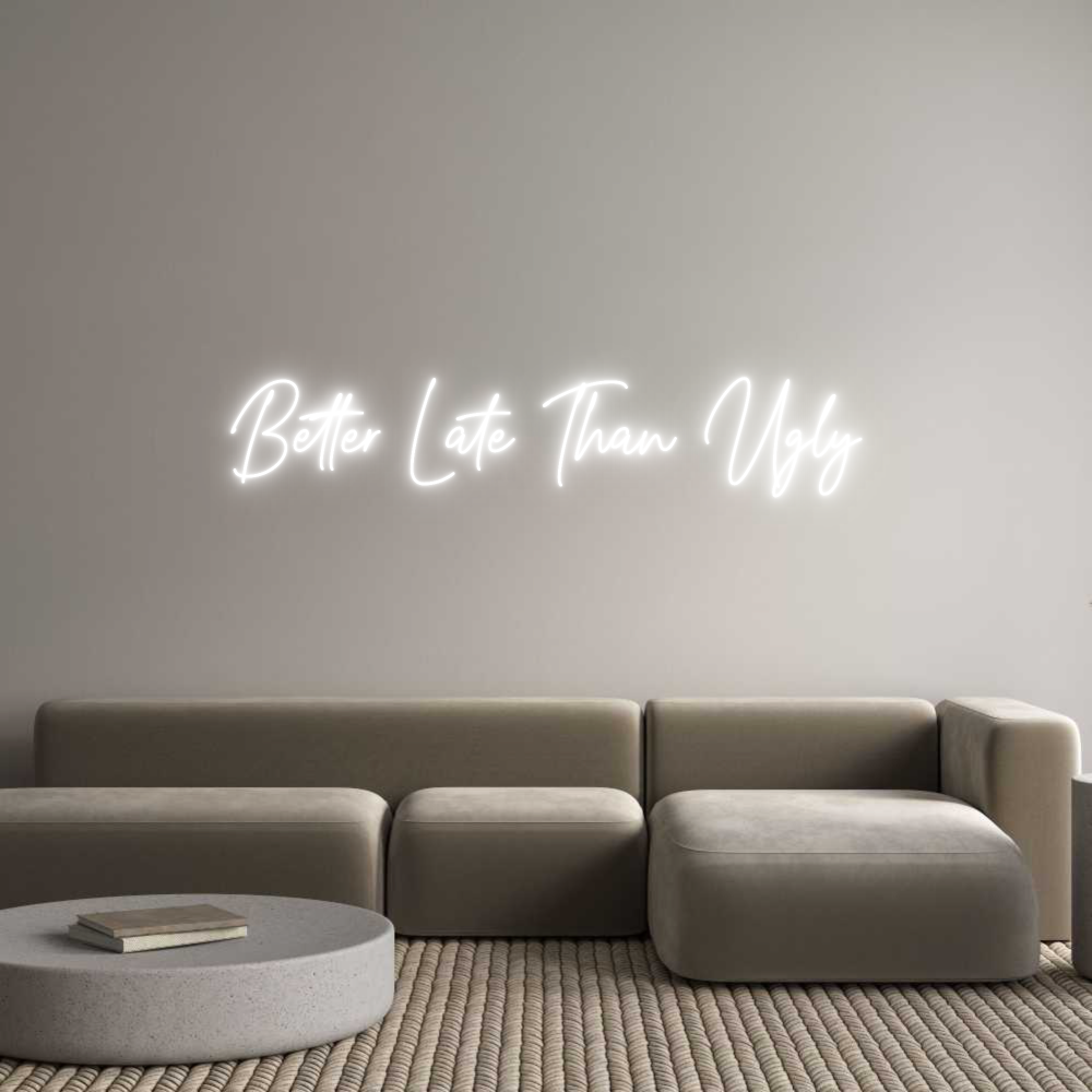 Custom Neon Text - Better Late T...