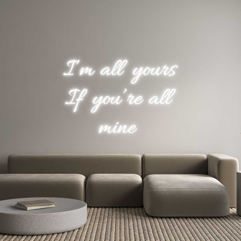 Custom Neon Text - I’m all yours...