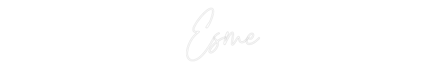 Custom Neon Text - Esme