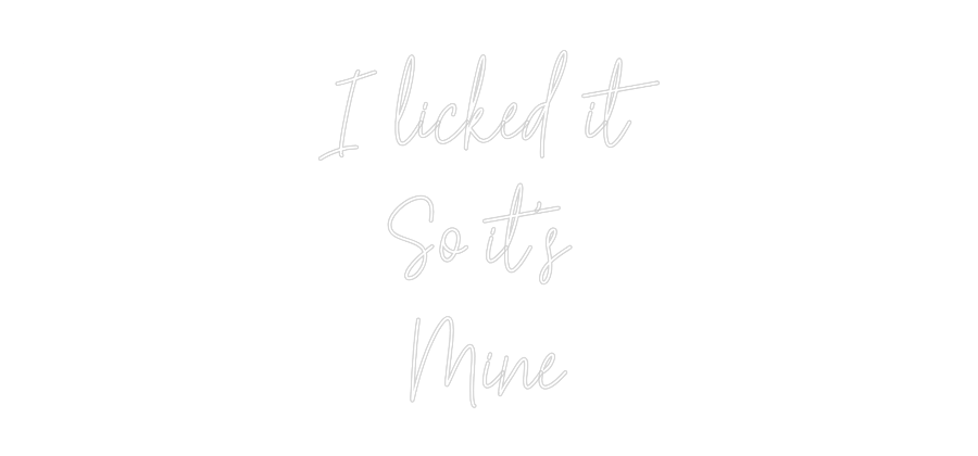 Custom Neon Text - I licked it
...