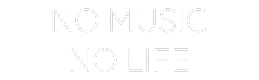 Custom Neon Text - NO MUSIC
NO ...
