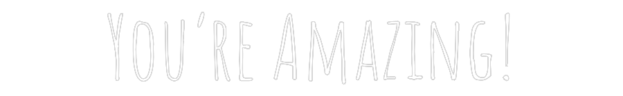 Custom Neon Text - You’re Amazing!