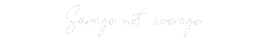 Custom Neon Text - Savage not av...