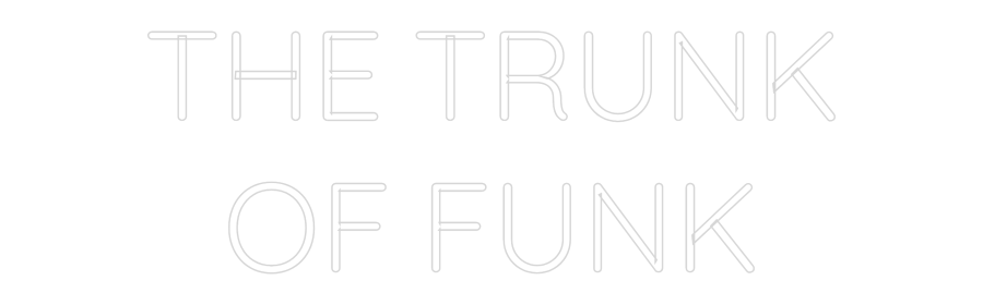 Custom Neon Text - THE TRUNK
OF...
