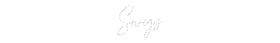Custom Neon Text - Swigs