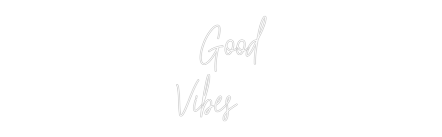 Custom Neon Text - Good
Vibes