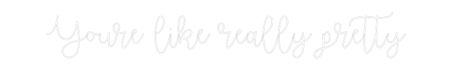 Custom Neon Text - Youre like re...