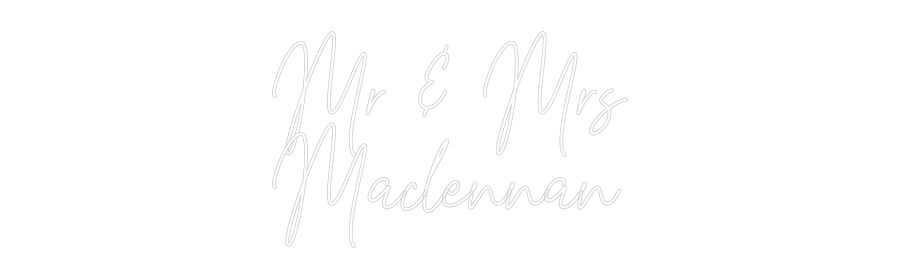 Custom Neon Text - Mr & Mrs
Mac...