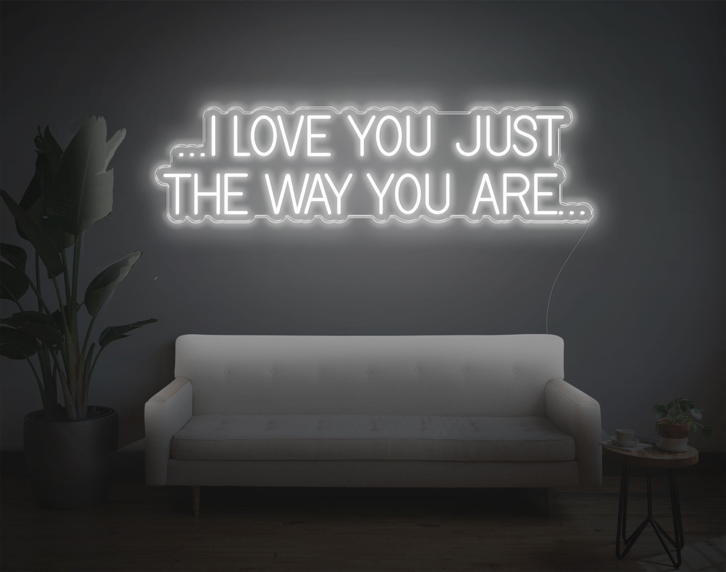 I Love You Just The Way You Are LED Neon Sign
