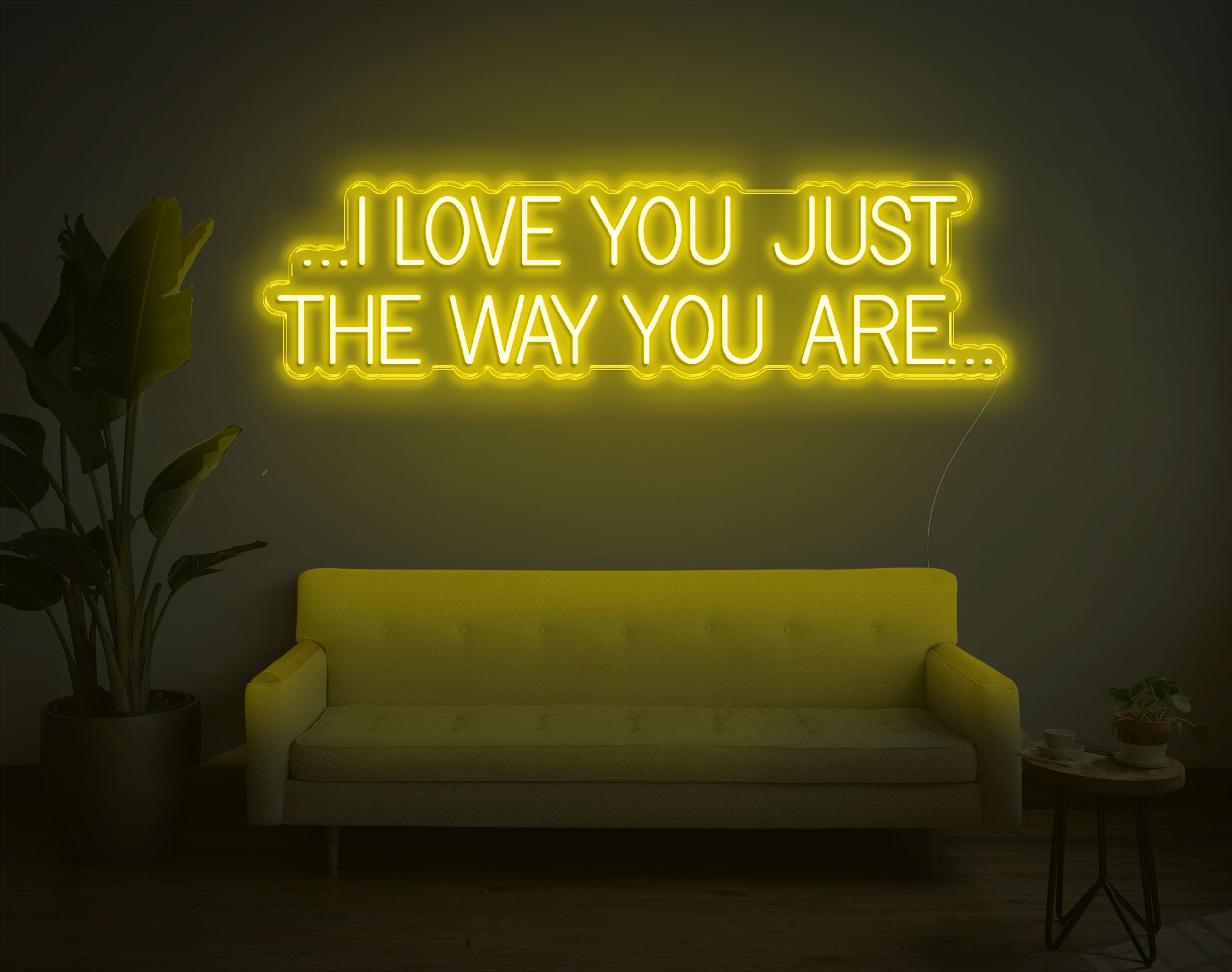 I Love You Just The Way You Are LED Neon Sign