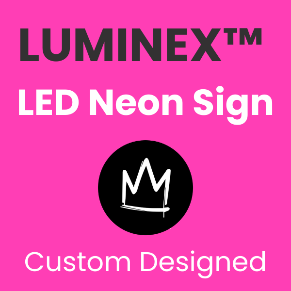 LUMINEX™ Neon Custom Sign