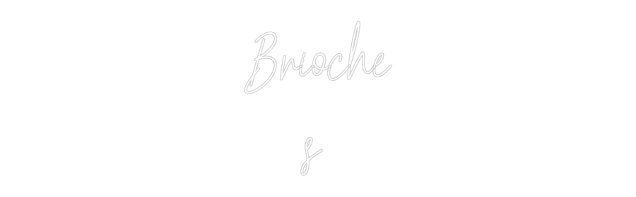 Custom Neon Text - Brioche
s
