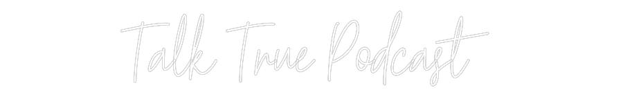 Custom Neon Text - Talk True Pod...