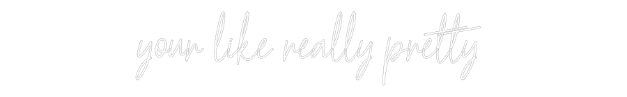Custom Neon Text - your like rea...