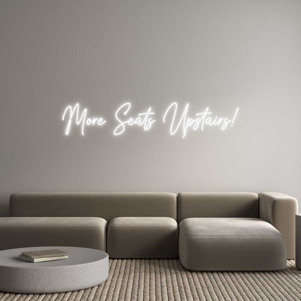 Custom Neon Text - More Seats Up...