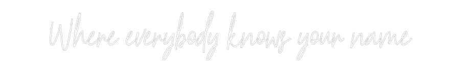 Custom Neon Text - Where everybo...