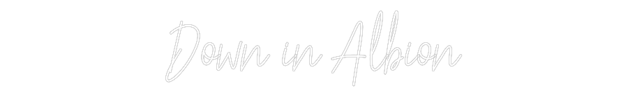 Custom Neon Text - Down in Albion