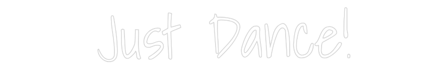Custom Neon Text - Just Dance!
