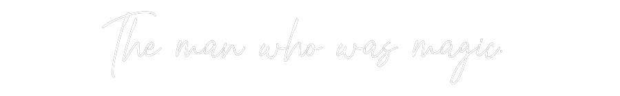 Custom Neon Text - The man who w...