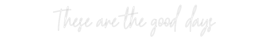 Custom Neon Text - These are the...
