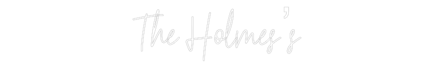 Custom Neon Text - The Holmes’s