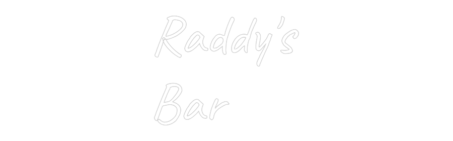 Custom Neon Text - Raddy's
Bar