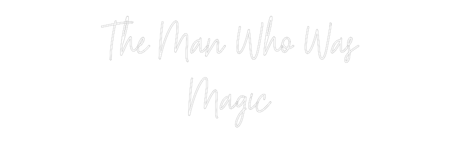 Custom Neon Text - The Man Who W...
