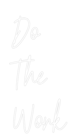Custom Neon Text - Do
The
Work