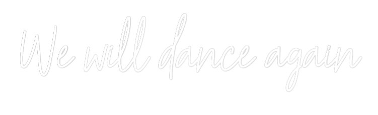 Custom Neon Text - We will dance...