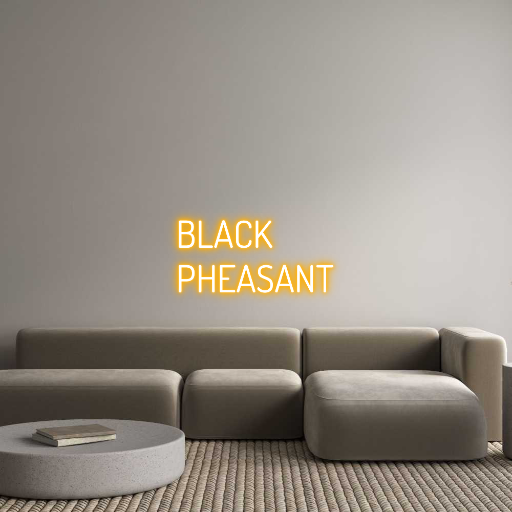 Custom Neon Text - BLACK
PHEASANT