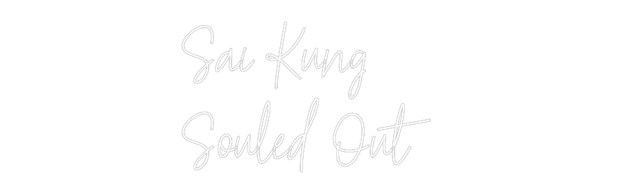 Custom Neon Text - Sai Kung
Sou...