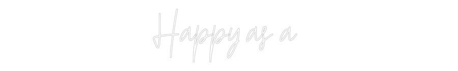 Custom Neon Text - Happy as a