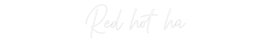 Custom Neon Text - Red hot ha