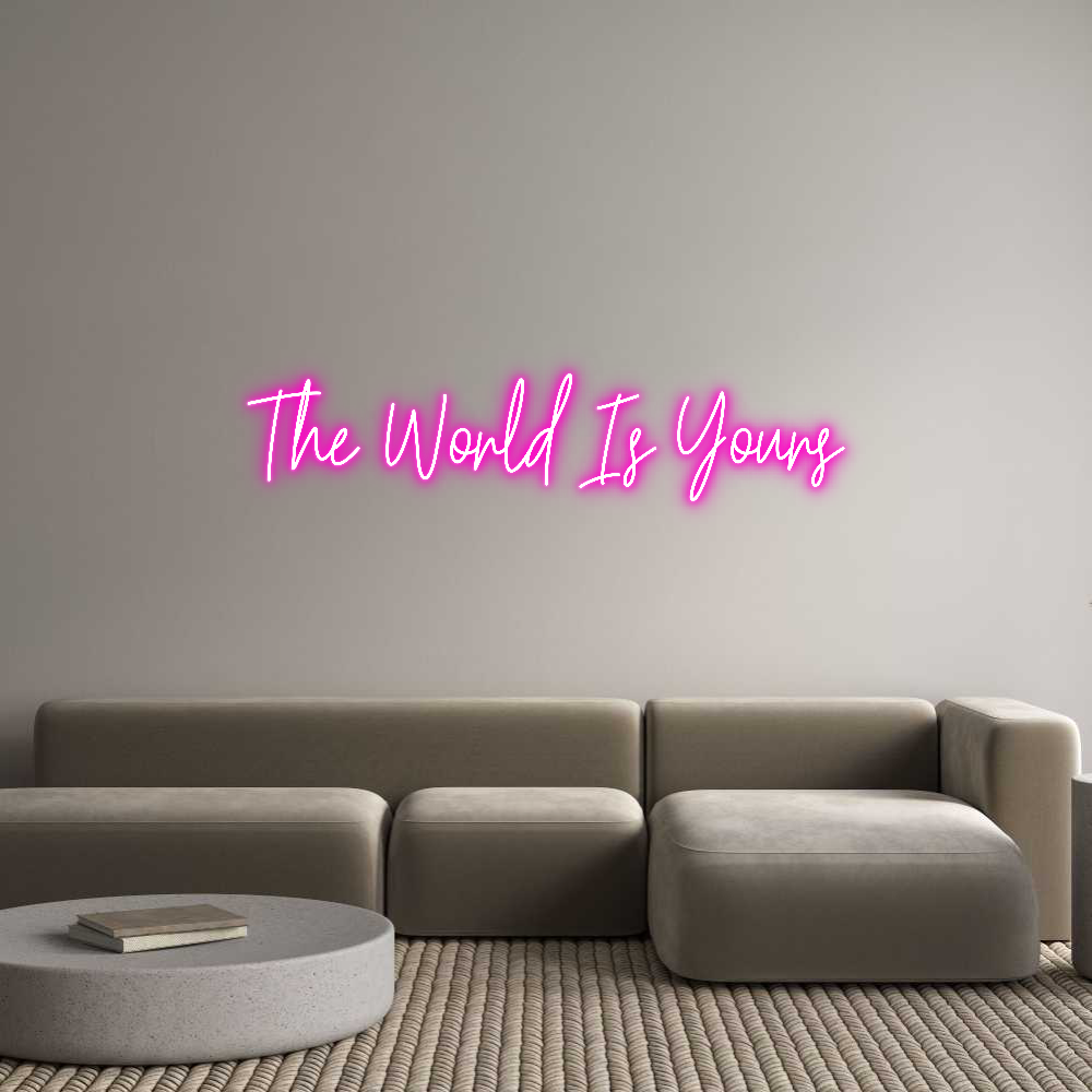 Custom Neon Text - The World Is ...