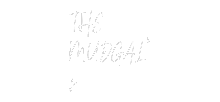 Custom Neon Text - THE
MUDGAL’
s