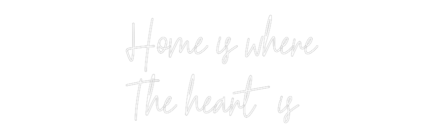 Custom Neon Text - Home is where...