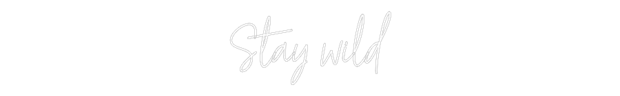 Custom Neon Text - Stay wild