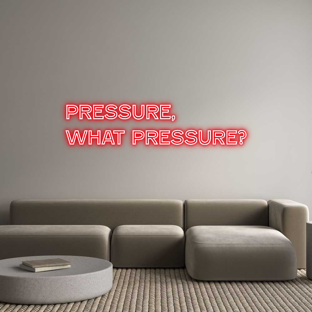 Custom Neon Text- Pressure,
Wh...