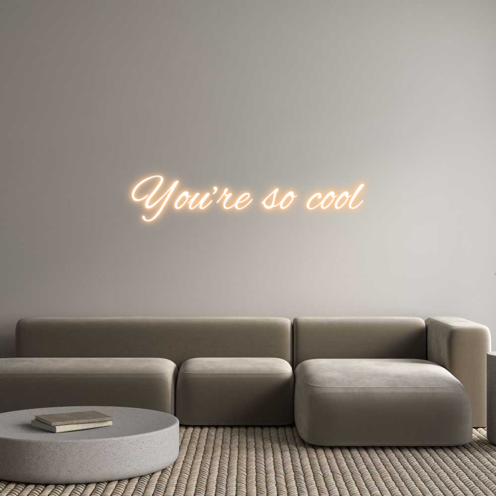 Custom Neon Text - You’re so cool