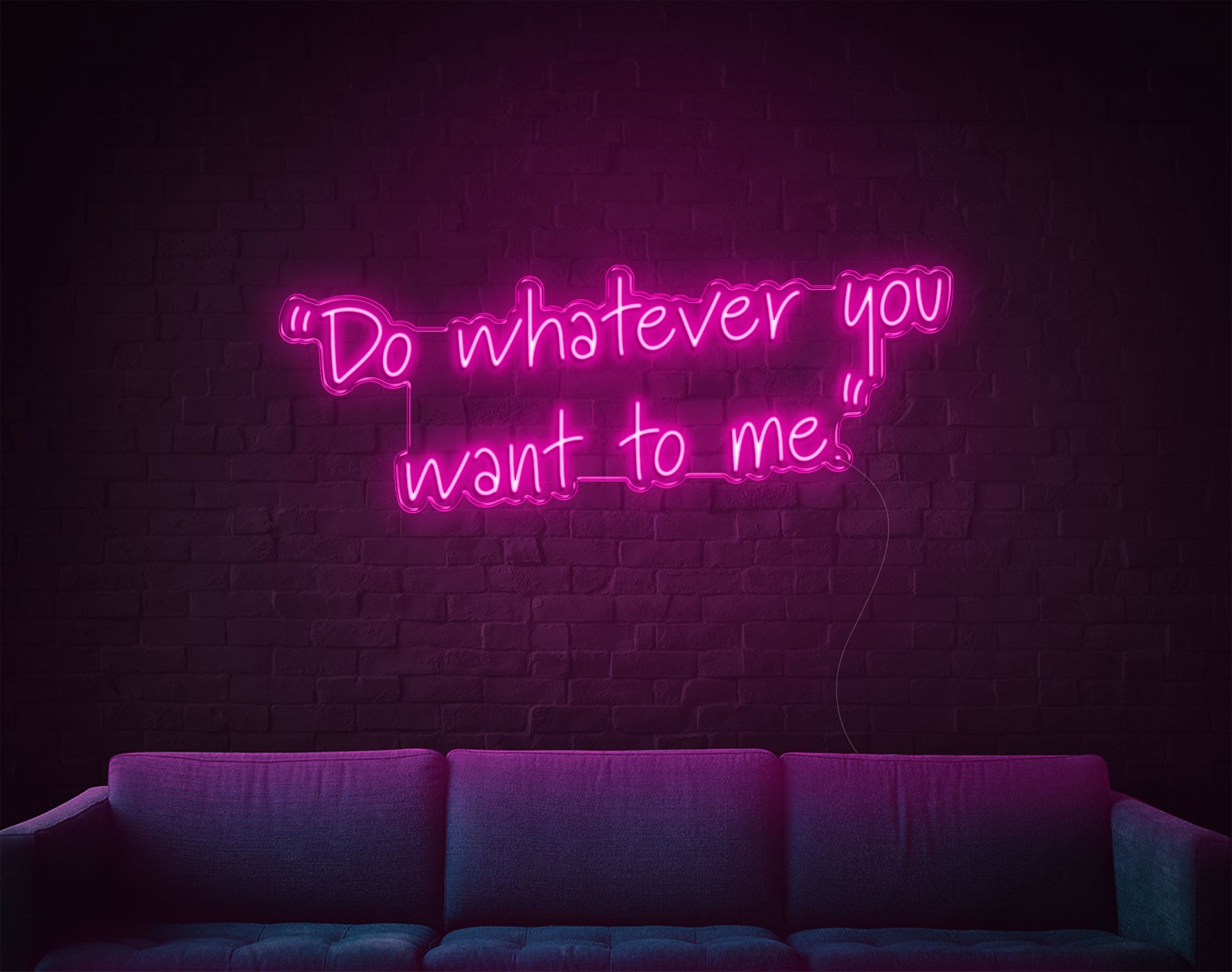 Do Whatever You Want To Me LED Neon Sign