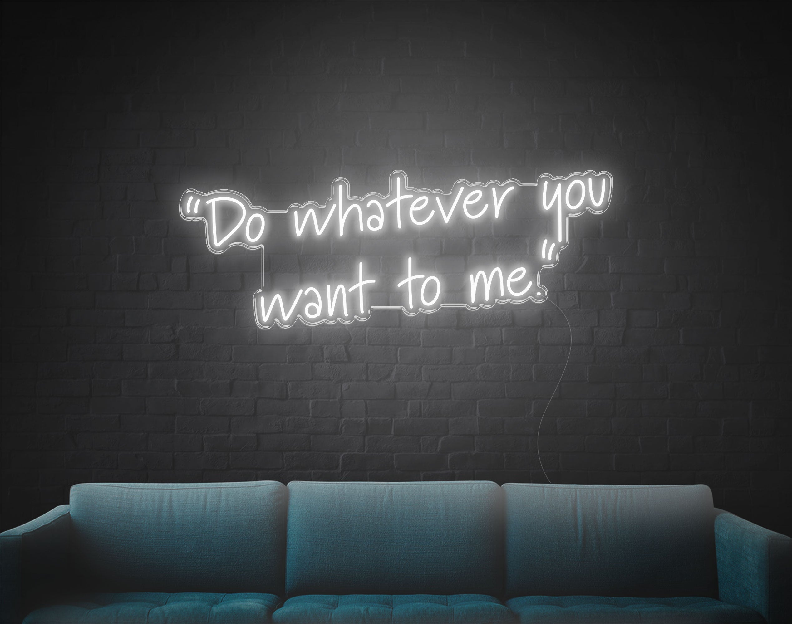 Do Whatever You Want To Me LED Neon Sign