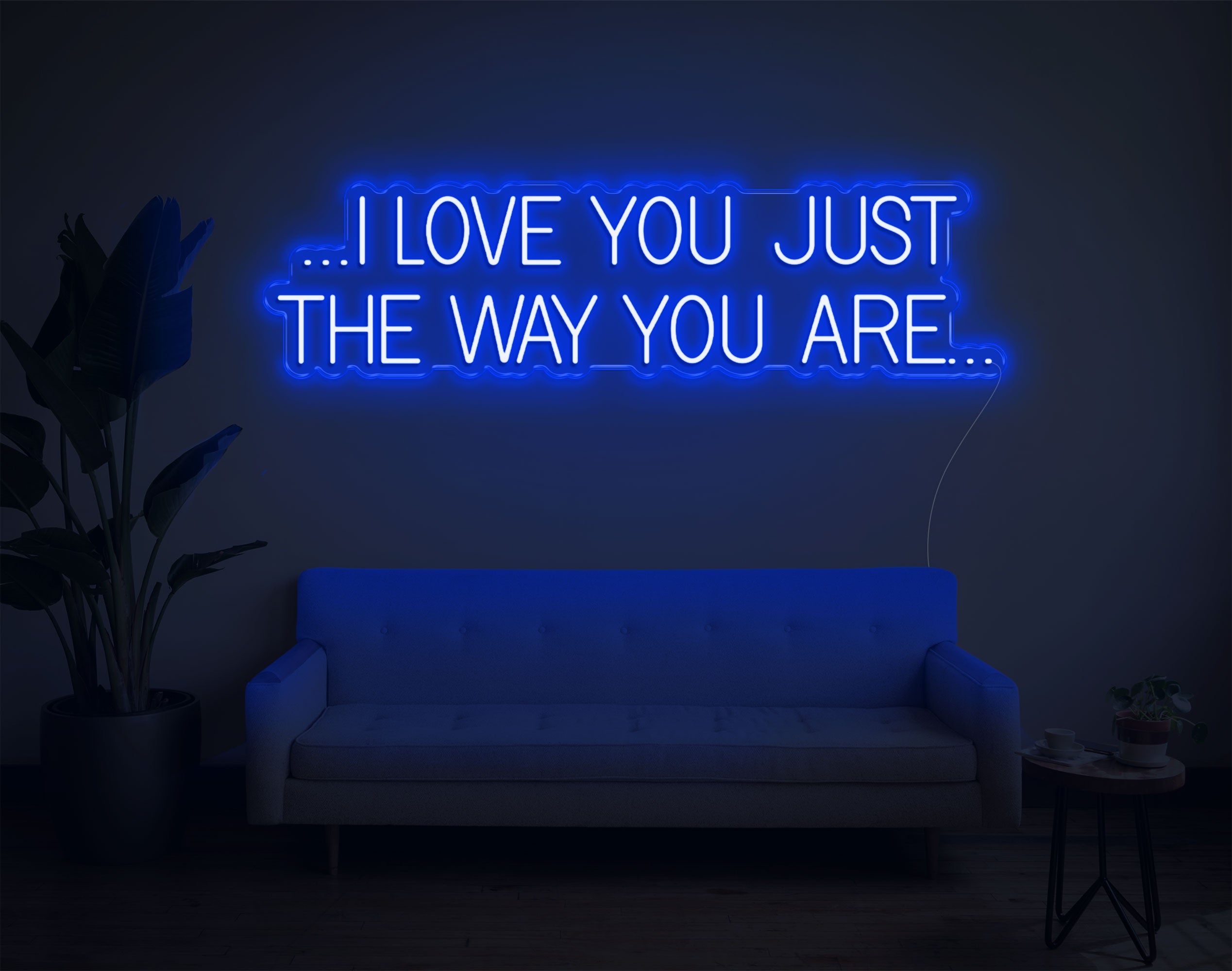 I Love You Just The Way You Are LED Neon Sign