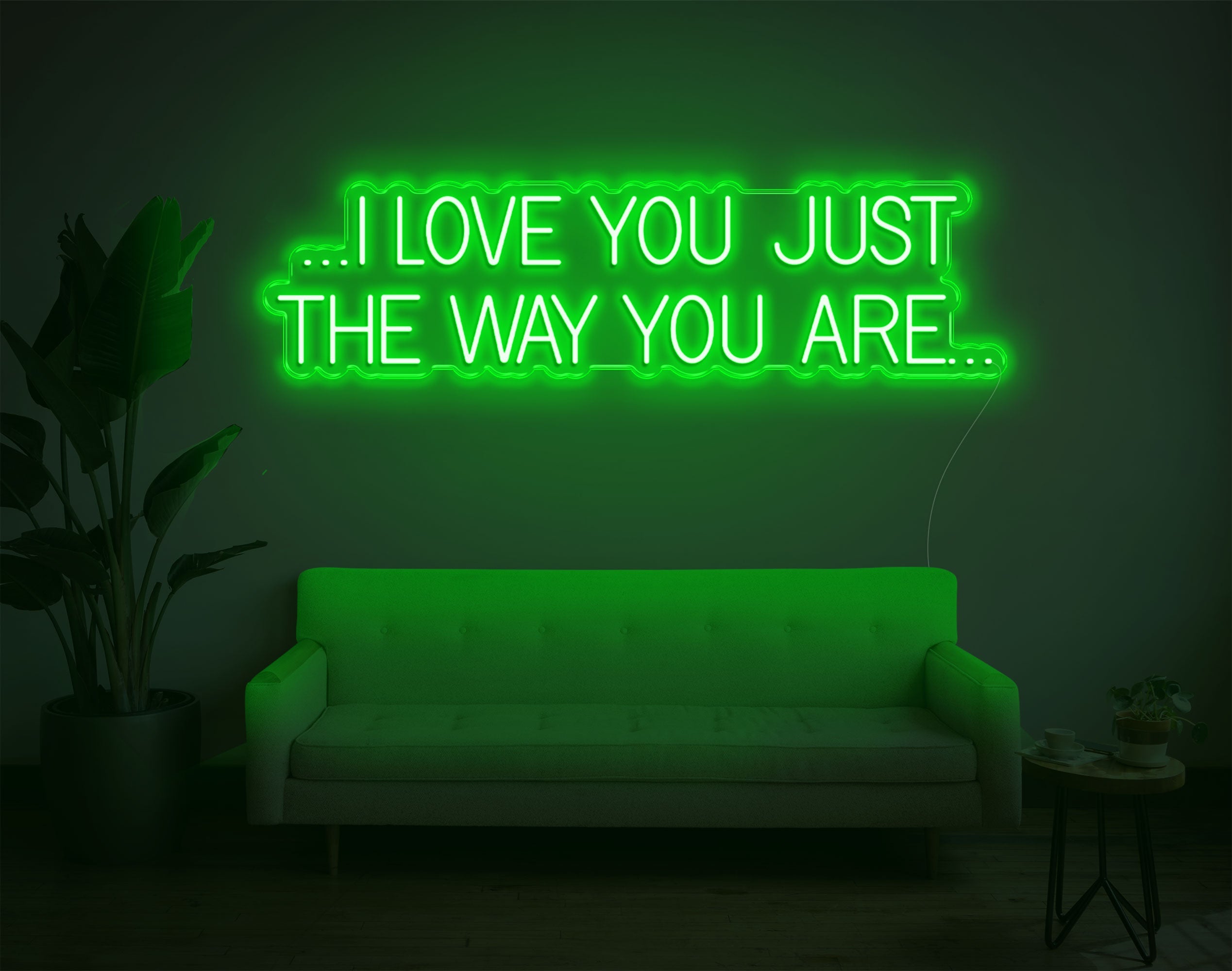 I Love You Just The Way You Are LED Neon Sign