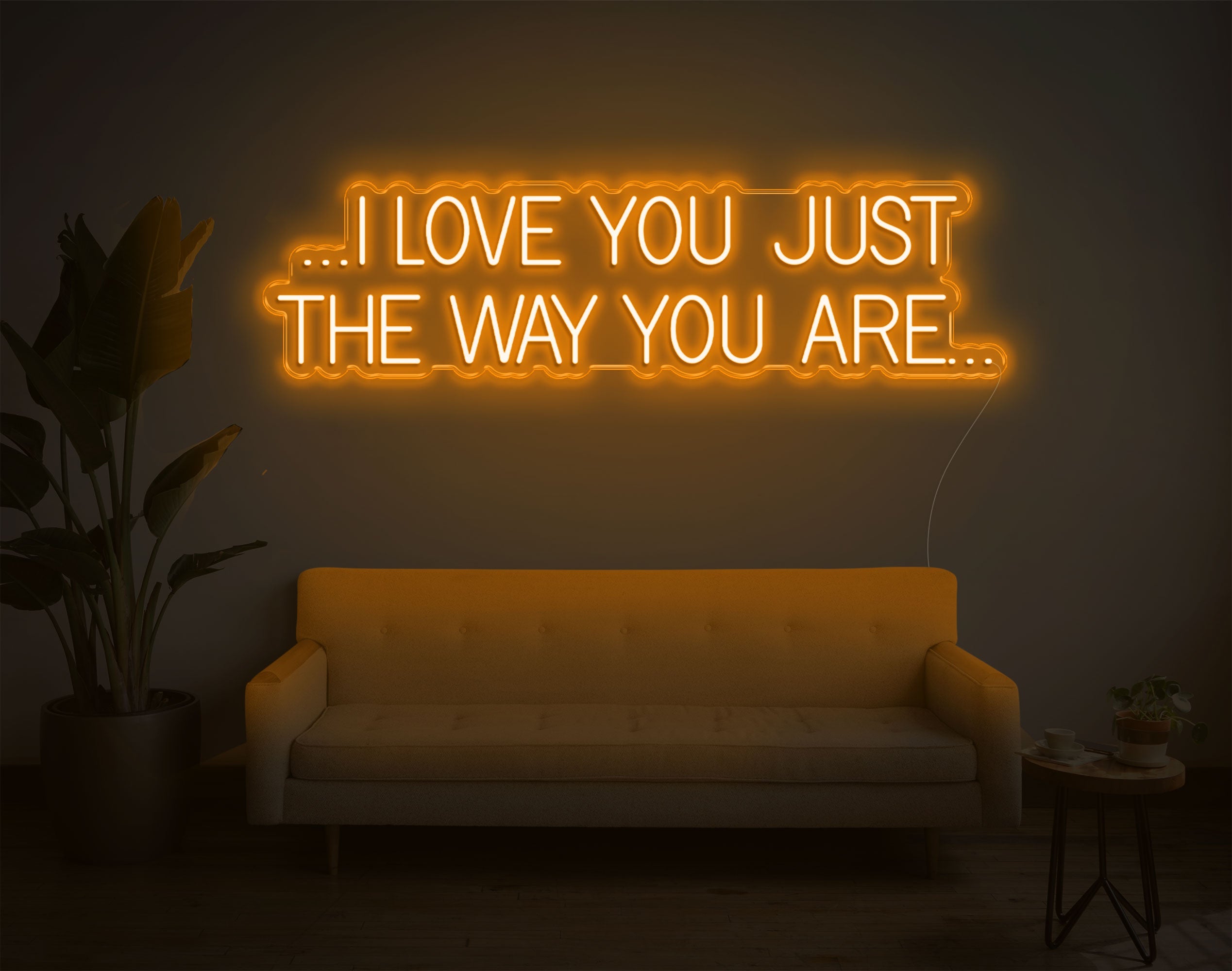 I Love You Just The Way You Are LED Neon Sign