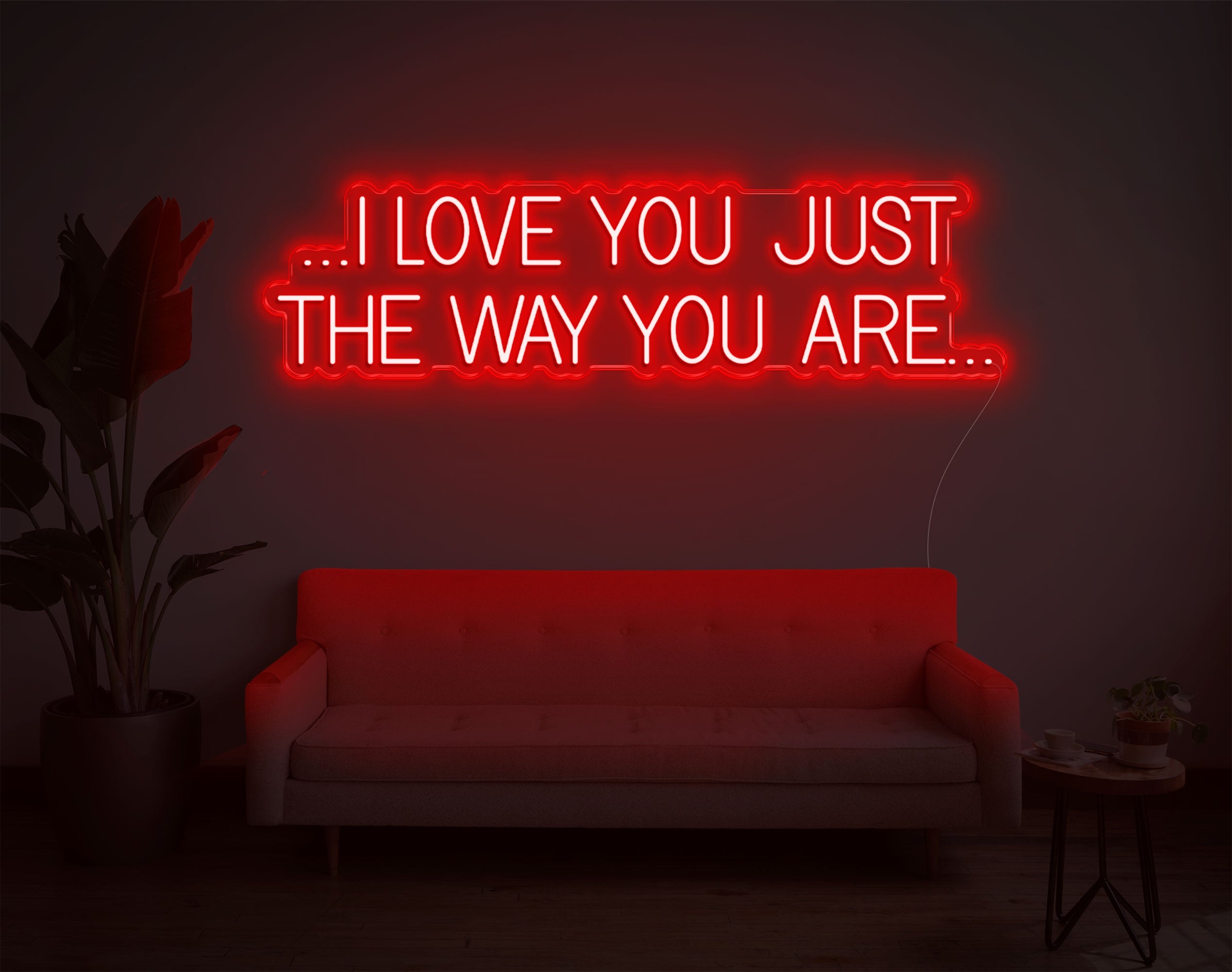 I Love You Just The Way You Are LED Neon Sign