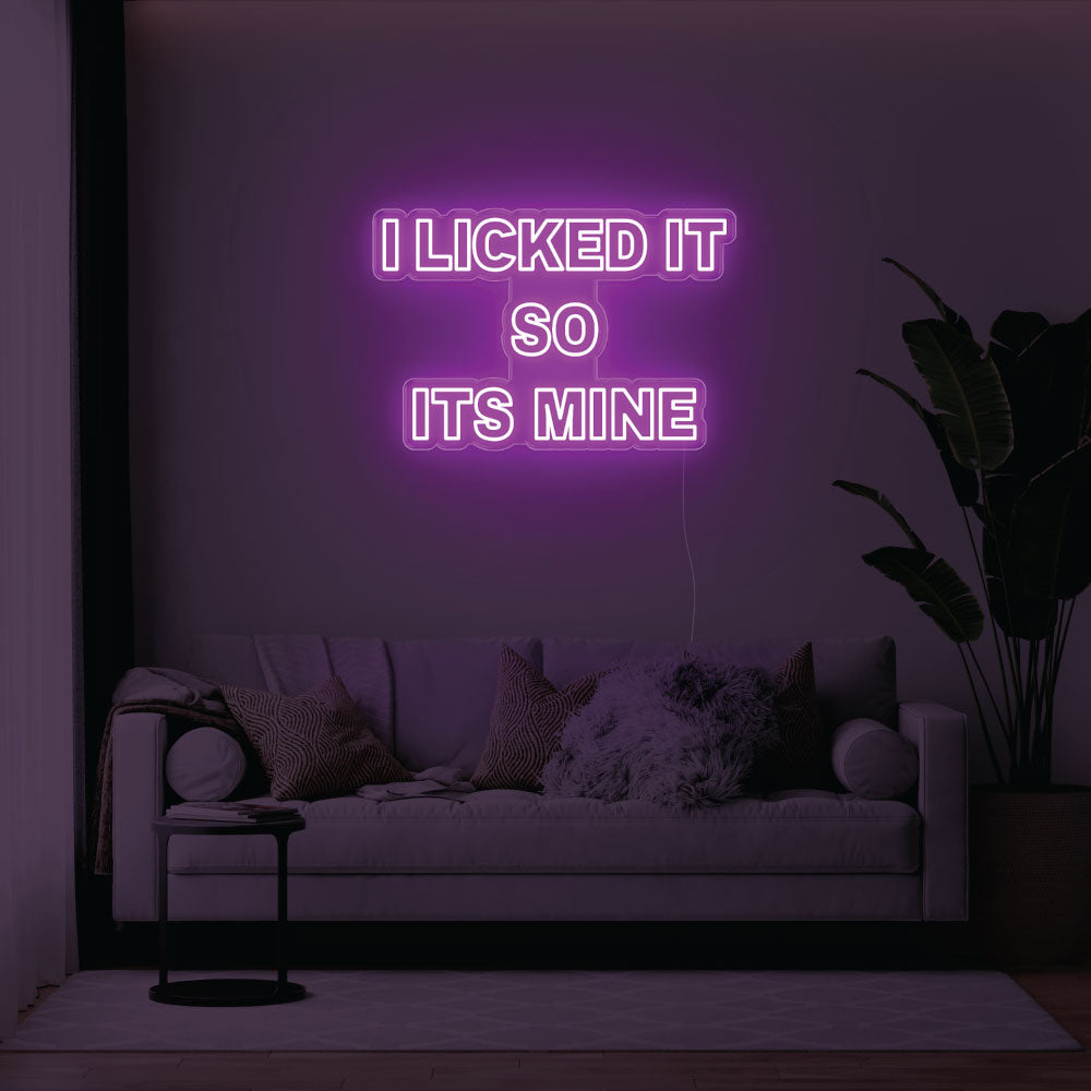 I Licked It So Its Mine LED Neon Sign